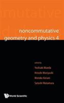 Noncommutative Geometry and Physics 4 9813144602 Book Cover