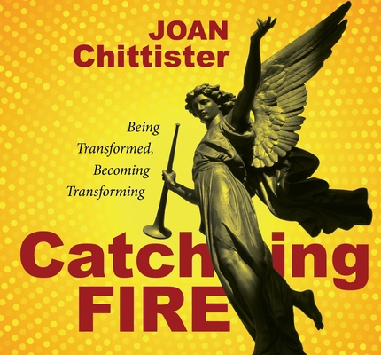 Catching Fire: Being Transformed, Becoming Tran... 1683643089 Book Cover