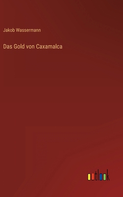 Das Gold von Caxamalca [German] 3368416898 Book Cover