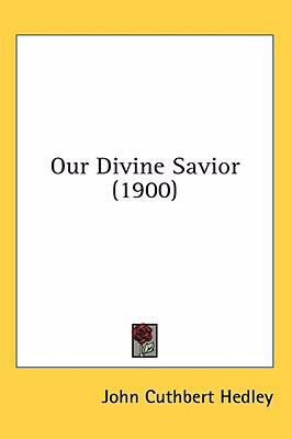 Our Divine Savior (1900) 1436531365 Book Cover