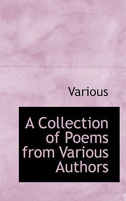 A Collection of Poems from Various Authors 0554639297 Book Cover