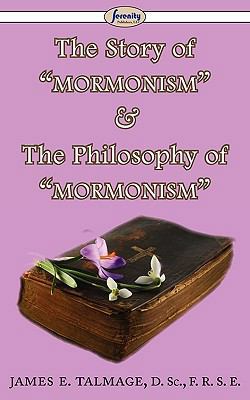 The Story of Mormonism & The Philosophy of Morm... 1604507578 Book Cover