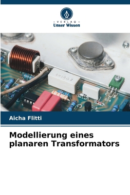 Modellierung eines planaren Transformators [German] 6209995187 Book Cover
