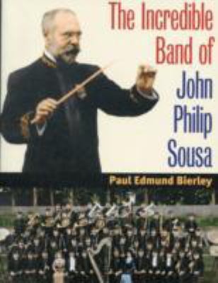 The Incredible Band of John Philip Sousa 0252077814 Book Cover