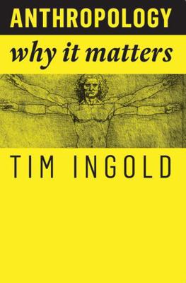 Anthropology: Why It Matters 1509519793 Book Cover
