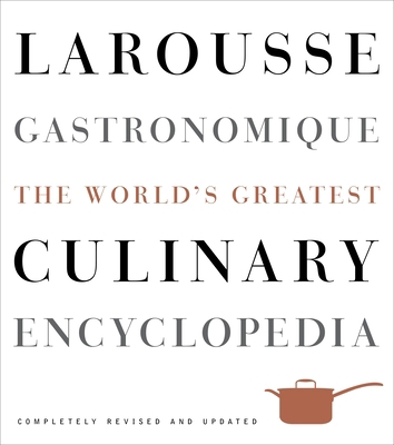 Larousse Gastronomique: The World's Greatest Cu... 0307464911 Book Cover
