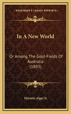 In a New World: Or Among the Gold-Fields of Aus... 1164356119 Book Cover