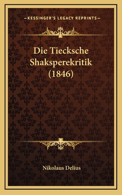 Die Tiecksche Shaksperekritik (1846) [German] 1165447029 Book Cover