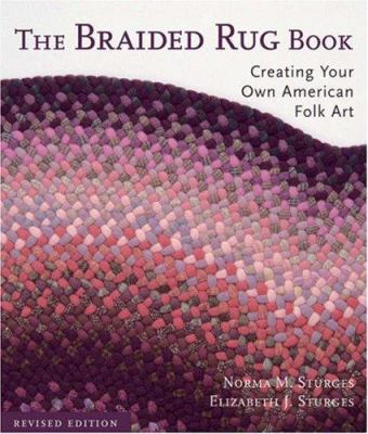 The Braided Rug Book: Creating Your Own America... 1579908802 Book Cover