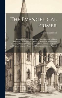 The Evangelical Primer: Containing a Minor Doct... 1020236876 Book Cover