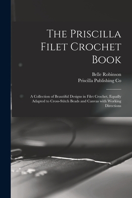 The Priscilla Filet Crochet Book: a Collection ... 101421968X Book Cover