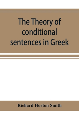 The theory of conditional sentences in Greek & ... 9353894654 Book Cover