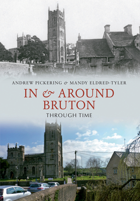 In & Around Bruton Through Time 1445609118 Book Cover