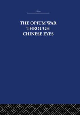 The Opium War Through Chinese Eyes 041536177X Book Cover