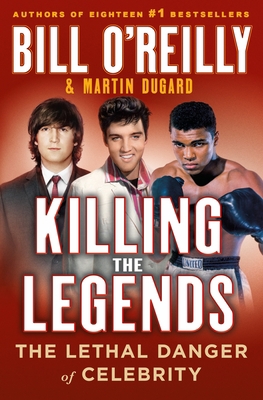 Killing the Legends: The Lethal Danger of Celeb... 1250283302 Book Cover