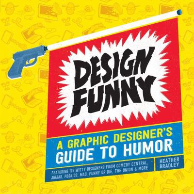 Design Funny: A Graphic Designer's Guide to Humor 1440335494 Book Cover