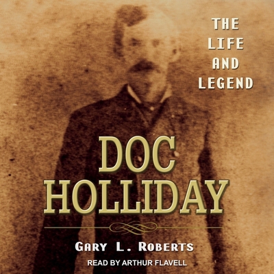 Doc Holliday: The Life and Legend B08ZBBZGWL Book Cover