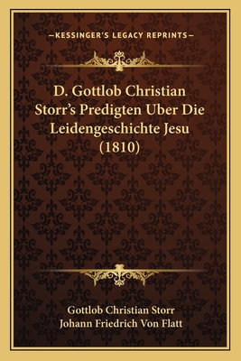 D. Gottlob Christian Storr's Predigten Uber Die... [German] 1166755010 Book Cover