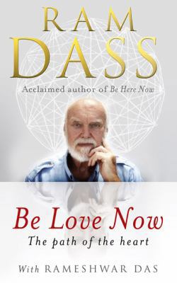 Be Love Now: The Path of the Heart 1846042917 Book Cover