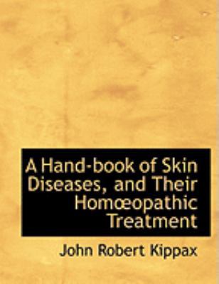 A Hand-Book of Skin Diseases, and Their Homa"op... [Large Print] 1426413424 Book Cover
