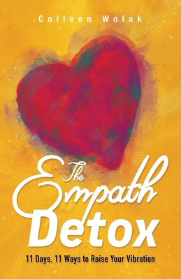 The Empath Detox: 11 Days, 11 Ways to Raise You... B0BKYRFR34 Book Cover