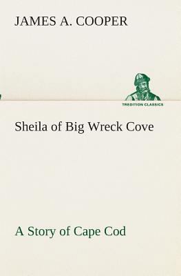 Sheila of Big Wreck Cove A Story of Cape Cod 3849511731 Book Cover