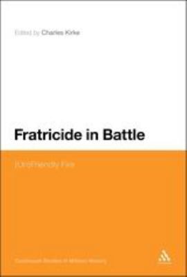 Fratricide in Battle: (Un)Friendly Fire 144115700X Book Cover