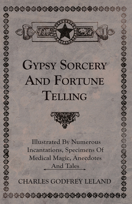 Gypsy Sorcery and Fortune Telling - Illustrated... 1445534819 Book Cover