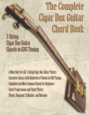 The Complete Cigar Box Guitar Chord Book: 3-Str... 1711705276 Book Cover