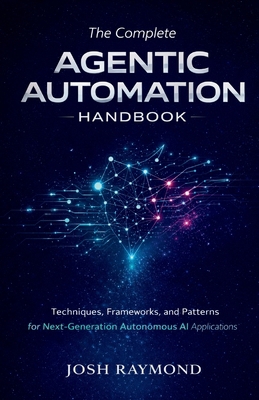 The Complete Agentic Automation Handbook: Techn... B0G9QLZK2N Book Cover
