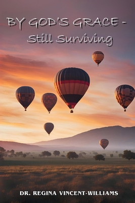By God's Grace - Still Surviving 1964929334 Book Cover