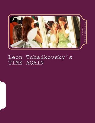 Leon Tchaikovsky's TIME AGAIN 1545052808 Book Cover