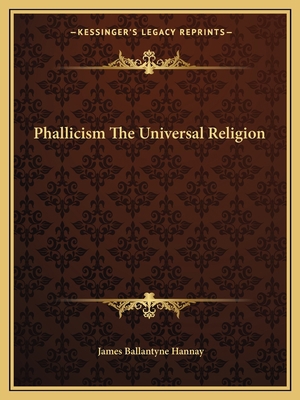 Phallicism The Universal Religion 1162907312 Book Cover