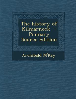 The History of Kilmarnock 1287874487 Book Cover