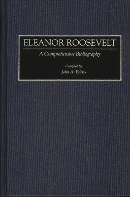 Eleanor Roosevelt: A Comprehensive Bibliography 0313260508 Book Cover