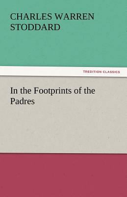 In the Footprints of the Padres 3842435177 Book Cover