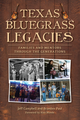 Texas Bluegrass Legacies: Families and Mentors ... 1467153672 Book Cover