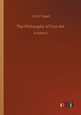 The Philosophy of Fine Art: Volume 1 3752352000 Book Cover