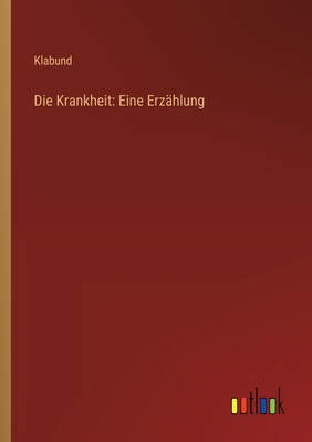 Die Krankheit: Eine Erzählung [German] 3368917765 Book Cover