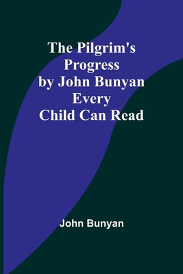 The Pilgrim's Progress by John Bunyan Every Chi... 935739558X Book Cover