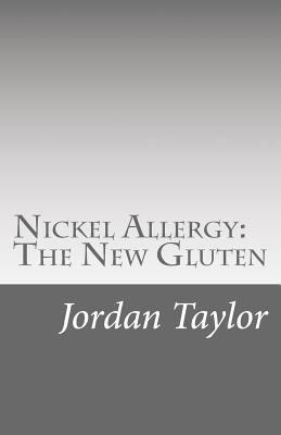 Nickel Allergy: The New Gluten 1493600133 Book Cover