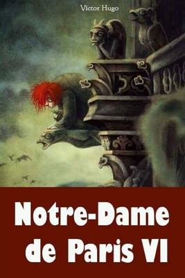 Notre-Dame de Paris VI [French] 1984917269 Book Cover