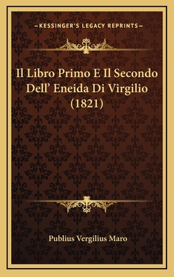 Il Libro Primo E Il Secondo Dell' Eneida Di Vir... [Italian] 116683994X Book Cover