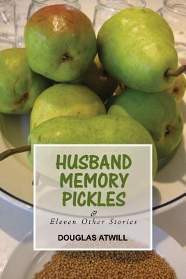Husband Memory Pickles and Eleven Other Stories 0865349991 Book Cover