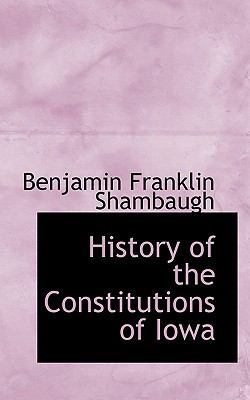 History of the Constitutions of Iowa 1115564005 Book Cover