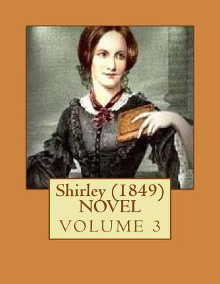 Shirley (1849) NOVEL VOLUME 3 1523930969 Book Cover