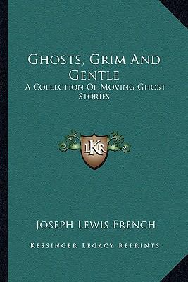 Ghosts, Grim And Gentle: A Collection Of Moving... 1162991917 Book Cover