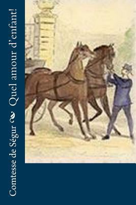 Quel amour d'enfant! [French] 1530494915 Book Cover