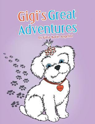 Gigi's Great Adventures 1546276009 Book Cover