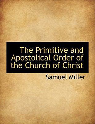 The Primitive and Apostolical Order of the Chur... 114061052X Book Cover